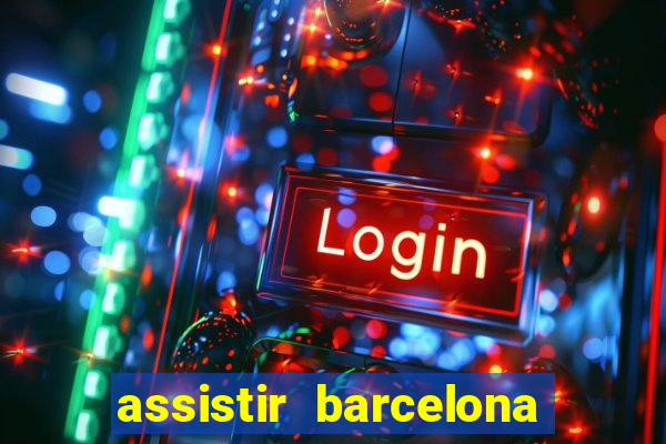 assistir barcelona x granada em hd